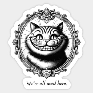 We're All Mad Here Cheshire cat Sticker